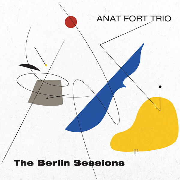 Anat Fort Trio - The Berlin Sessions (2023) [FLAC 24bit/48kHz] Download