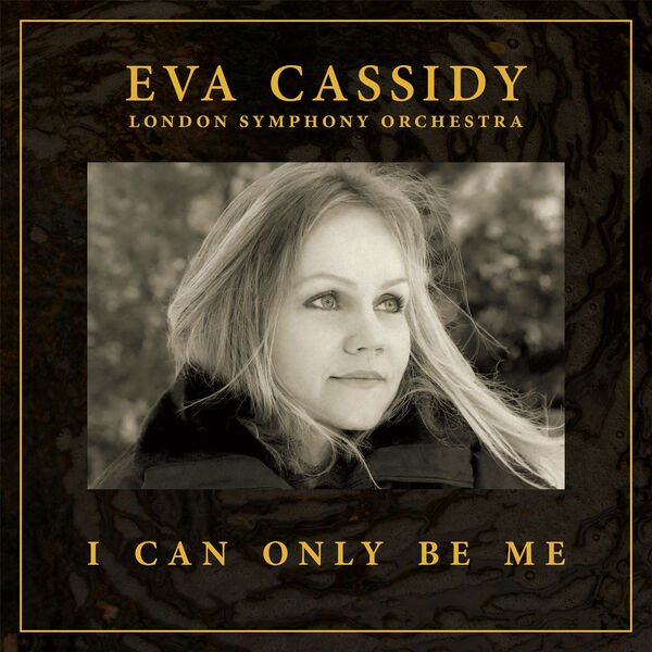 Eva Cassidy, London Symphony Orchestra, Christopher Willis - I Can Only Be Me (2023) [FLAC 24bit/48kHz]