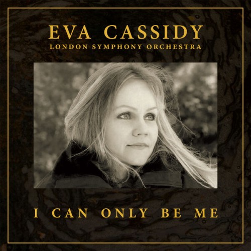Eva Cassidy, London Symphony Orchestra, Christopher Willis – I Can Only Be Me (2023) [FLAC 24 bit, 48 kHz]
