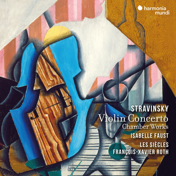Isabelle Faust, François-Xavier Roth, Les Siècles - Stravinsky: Violin Concerto & Chamber Works (2023) [FLAC 24bit/96kHz]