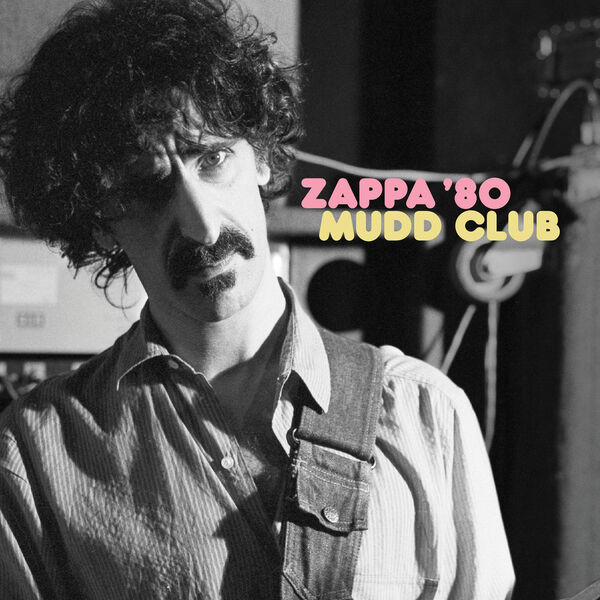 Frank Zappa - Mudd Club (2023) [FLAC 24bit/192kHz]
