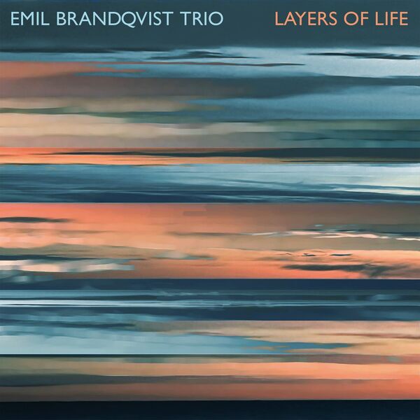 Emil Brandqvist Trio - Layers of Life (2023) [FLAC 24bit/96kHz] Download
