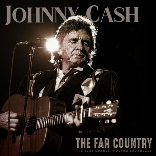 Johnny Cash – The Far Country (Live 1987) (2023) FLAC