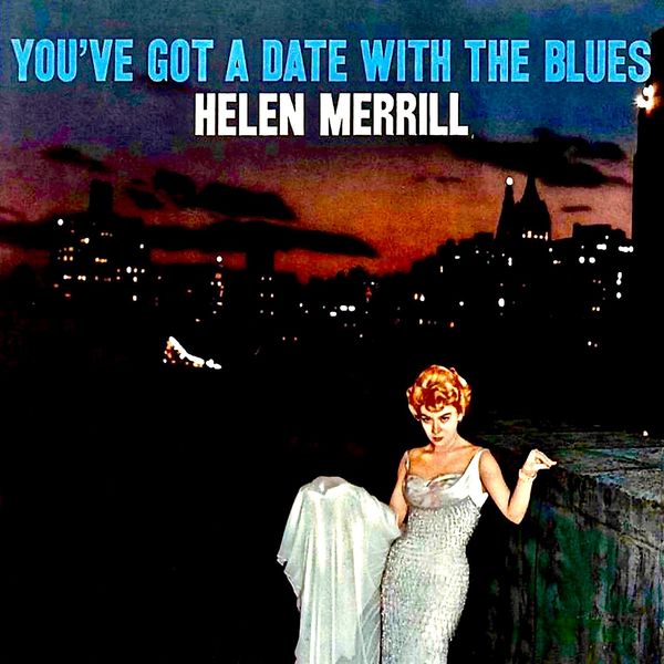 Helen Merrill – You’ve Got A Date With The Blues (Remastered) (1958/2019) [Official Digital Download 24bit/44,1kHz]