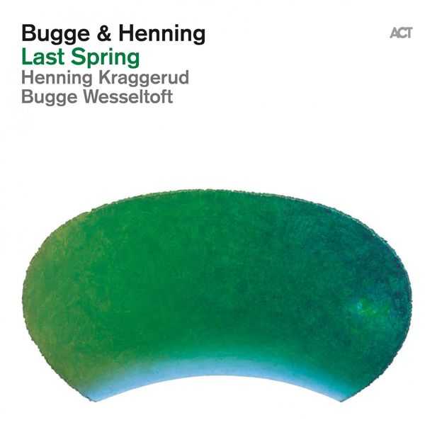Henning Kraggerud & Bugge Wesseltoft – Bugge & Henning: Last Spring (2012/2014) [Official Digital Download 24bit/96kHz]