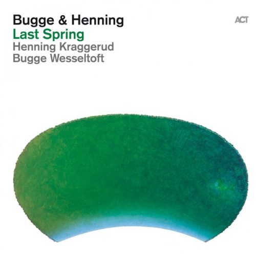 Henning Kraggerud, Bugge Wesseltoft – Bugge & Henning: Last Spring (2012/2014) [FLAC 24 bit, 96 kHz]