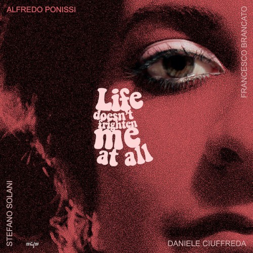 Alfredo Ponissi – Life Doesn’t Frighten Me at All (2023) [FLAC, 24 bit, 44,1 kHz]