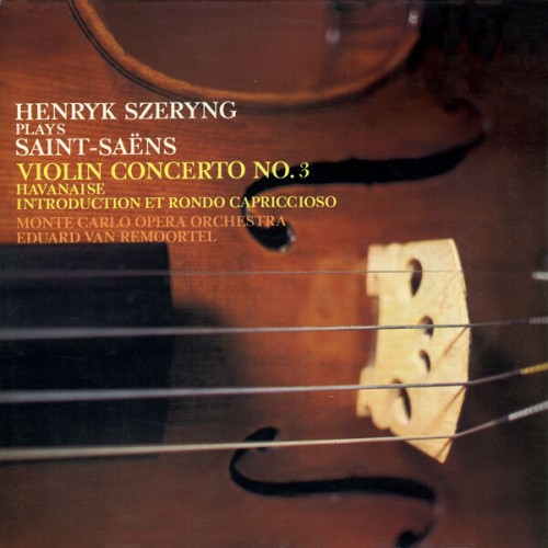 Henryk Szeryng – Saint-Saëns: Violin Concerto No. 3; Havanaise; Introduction et Rondo Capriccioso (Remastered) (2018) [FLAC 24 bit, 96 kHz]