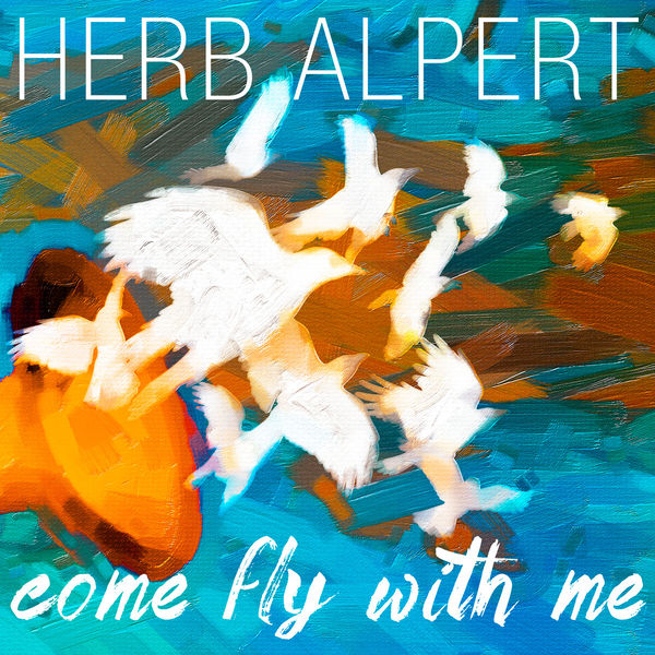 Herb Alpert – Come Fly With Me (2015) [Official Digital Download 24bit/44,1kHz]