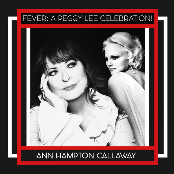 Ann Hampton Callaway – Fever: A Peggy Lee Celebration! (2023) [Official Digital Download 24bit/96kHz]