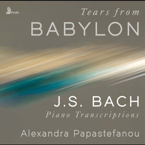 Alexandra Papastefanou – Tears from Babylon (2023) [FLAC 24 bit, 48 kHz]