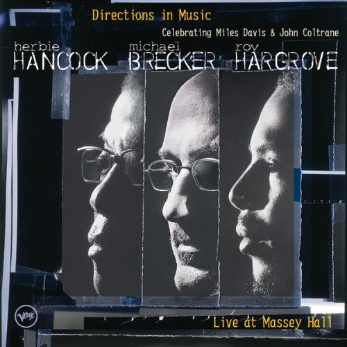 Herbie Hancock, Michael Brecker, Roy Hargrove – Directions In Music: Live At Massey Hall (2002) [FLAC 24 bit, 192 kHz]
