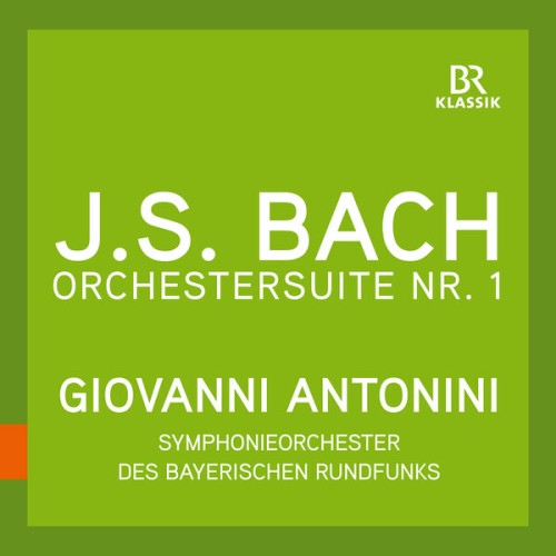 Bavarian Radio Symphony Orchestra, Giovanni Antonini – Bach: Orchestral Suite No. 1 in C Major, BWV 1066 (Live) (2023) [FLAC 24 bit, 48 kHz]