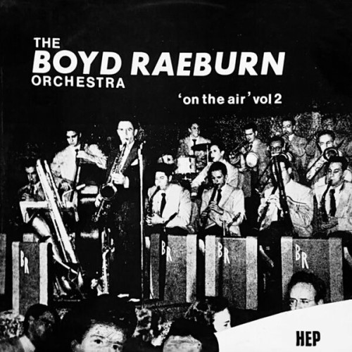 Boyd Raeburn and His Orchestra – ‘On the Air’ Vol 2 (1974) [FLAC 24 bit, 96 kHz]