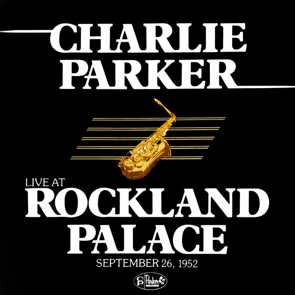 Charlie Parker - Live at Rockland Palace September 26, 1952 (1952/2023) [FLAC 24bit/96kHz] Download