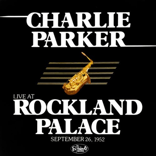 Charlie Parker – Live at Rockland Palace September 26, 1952 (1952/2023) [FLAC 24 bit, 96 kHz]