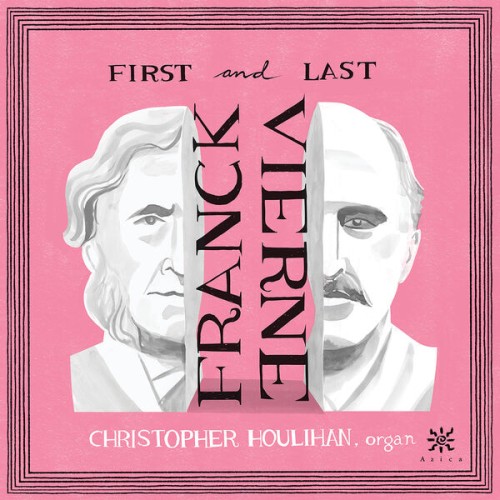 Christopher Houlihan – Franck & Vierne: First and Last (2023) [FLAC 24 bit, 96 kHz]