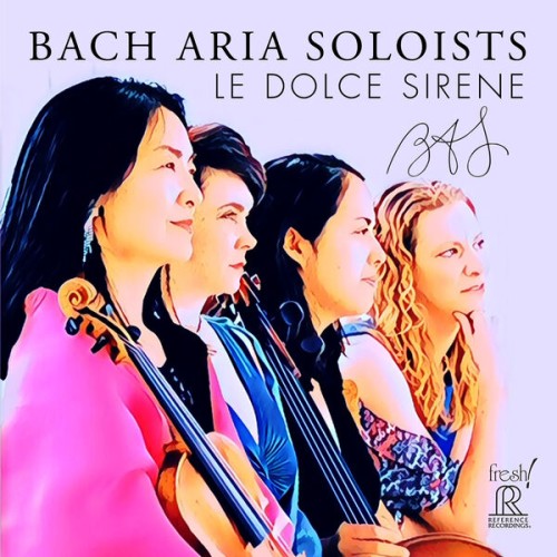 Bach Aria Soloists – Le dolce sirene (2023) [FLAC 24 bit, 96 kHz]
