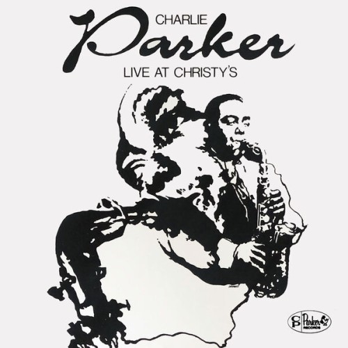 Charlie Parker – Live at Christy’s (1950/2023) [FLAC 24 bit, 96 kHz]