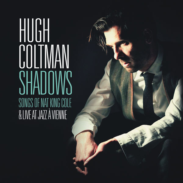 Hugh Coltman – Shadows – Songs of Nat King Cole & Live at Jazz à Vienne (2016) [Official Digital Download 24bit/44,1kHz]