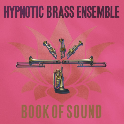Hypnotic Brass Ensemble – Book of Sound (2017) [FLAC 24 bit, 44,1 kHz]