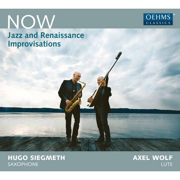 Hugo Siegmeth & Axel Wolf – Now: Jazz & Renaissance Improvisations (2018) [Official Digital Download 24bit/48kHz]