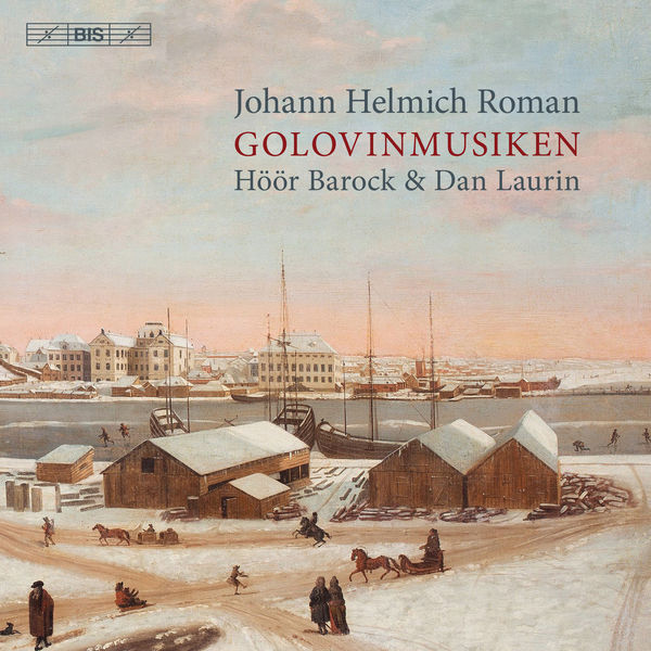 Höör Barock, Dan Laurin – Johann Helmich Roman: Golovinmusiken, BeRI 1  (2019) [Official Digital Download 24bit/96kHz]