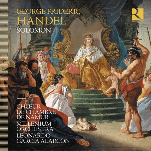 Chœur de Chambre de Namur, Millenium Orchestra, Leonardo García Alarcón – Handel: Solomon (2022) [FLAC 24 bit, 96 kHz]