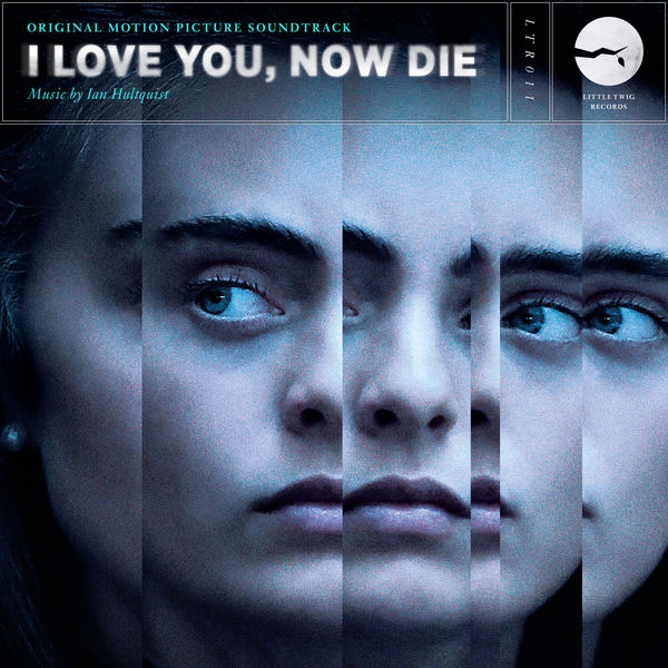 Ian Hultquist – I Love You, Now Die (Original Motion Picture Soundtrack) (2019) [Official Digital Download 24bit/48kHz]