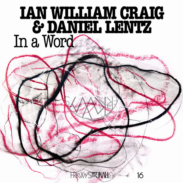 Daniel Lentz & Ian William Craig – In a Word (2020) [Official Digital Download 24bit/44,1kHz]