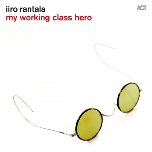Iiro Rantala – My Working Class Hero (2015) [FLAC 24 bit, 96 kHz]