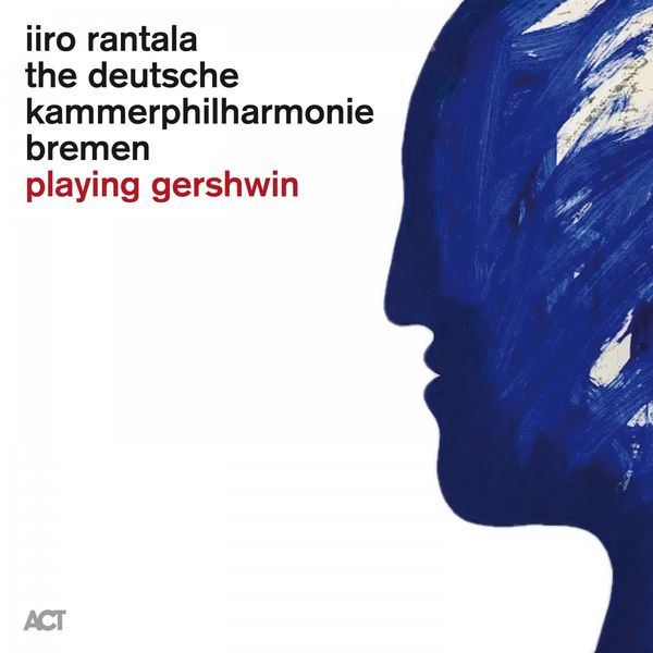 Iiro Rantala, The Deutsche Kammerphilharmonie Bremen & Jonathan Bloxham – Playing Gershwin (2020) [Official Digital Download 24bit/96kHz]