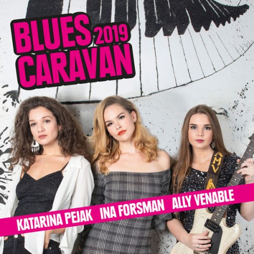 Ina Forsman, Katarina Pejak, Ally Venable – Blues Caravan 2019 (2019) [FLAC 24 bit, 44,1 kHz]