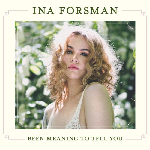 Ina Forsman – Been Meaning to Tell You (2019) [FLAC 24 bit, 44,1 kHz]