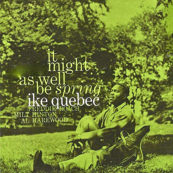 Ike Quebec – It Might As Well Be Spring (2020) [Official Digital Download 24bit/96kHz]