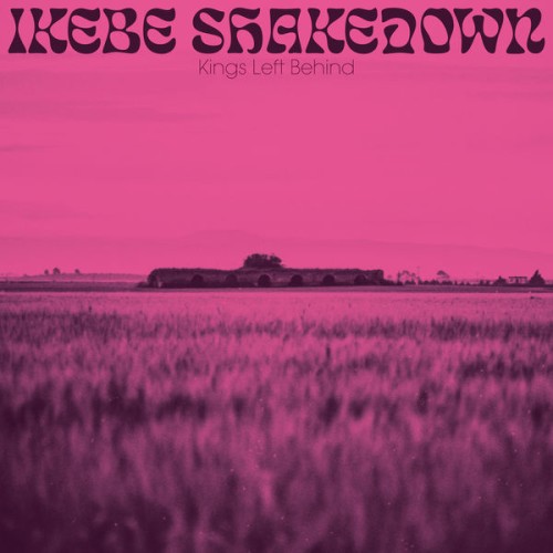 Ikebe Shakedown – Kings Left Behind (2019) [FLAC 24 bit, 44,1 kHz]