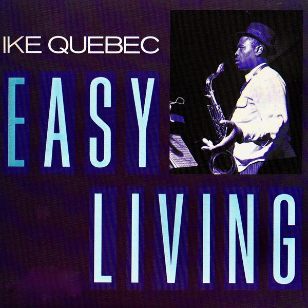 Ike Quebec – Easy Living (1987/2020) [Official Digital Download 24bit/96kHz]