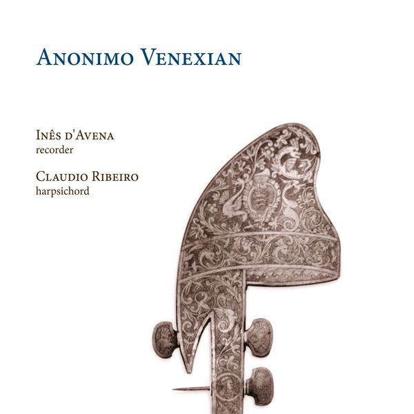 Inês d’Avena and Claudio Ribeiro – Anonimo Venexian (2019) [Official Digital Download 24bit/88,2kHz]