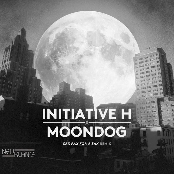 Initiative H – Initiative H X Moondog (Sax Pax for a Sax Remix) (2019) [Official Digital Download 24bit/44,1kHz]