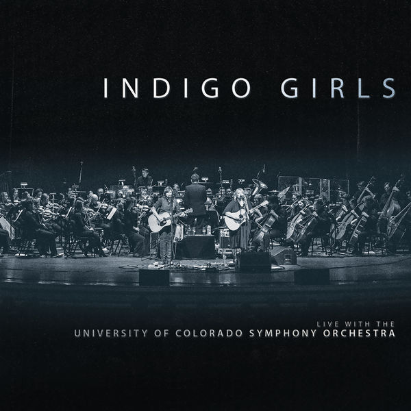 Indigo Girls – Indigo Girls Live With The University Of Colorado Symphony Orchestra (2018) [Official Digital Download 24bit/96kHz]