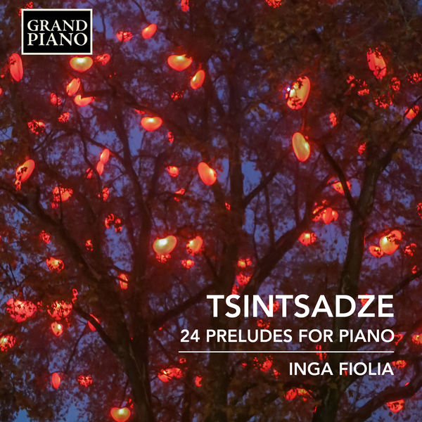Inga Fiolia – Tsintsadze: 24 Preludes for Piano (2019) [Official Digital Download 24bit/96kHz]
