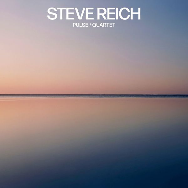International Contemporary Ensemble & Colin Currie Group – Steve Reich: Pulse / Quartet (2018) [Official Digital Download 24bit/96kHz]