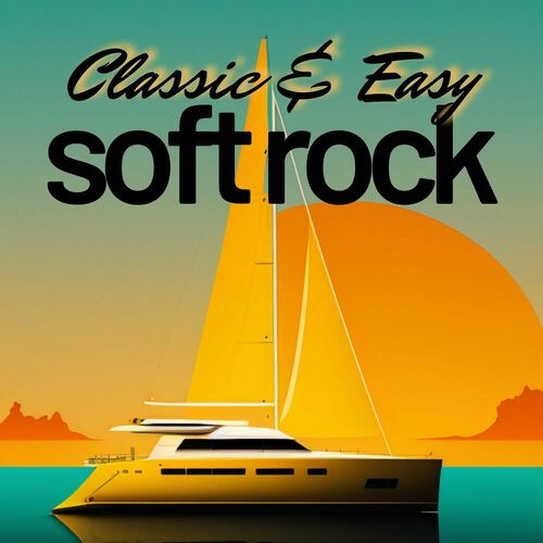 Various Artists – Classic & Easy Soft Rock (2023) MP3 320kbps