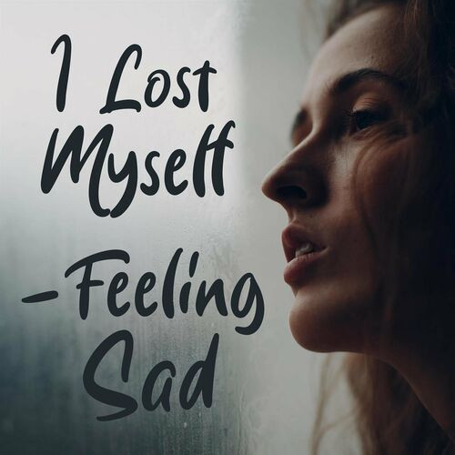 Various Artists - I Lost Myself - Feeling Sad (2023) MP3 320kbps Download