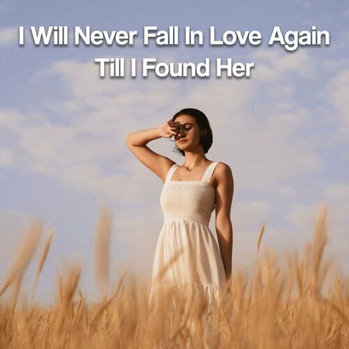 Various Artists - I Will Never Fall In Love Again Till I Found Her (2023) MP3 320kbps Download