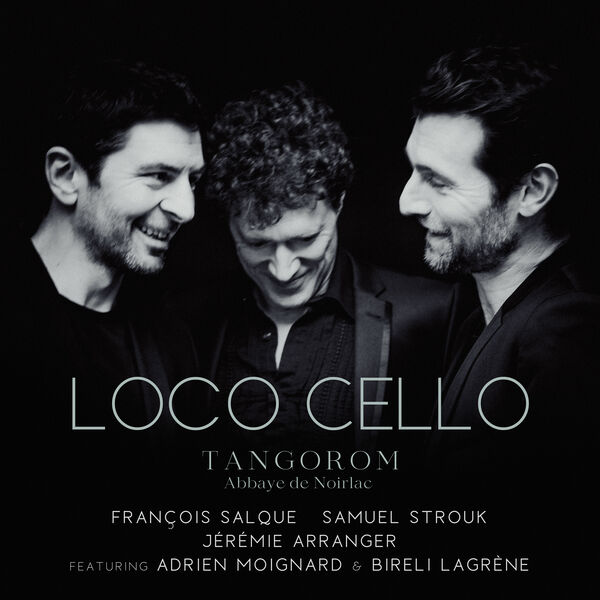 Jeremie Arranger, François Salque, Samuel Strouk - Loco Cello - Tangorom (2023) [FLAC 24bit/96kHz] Download