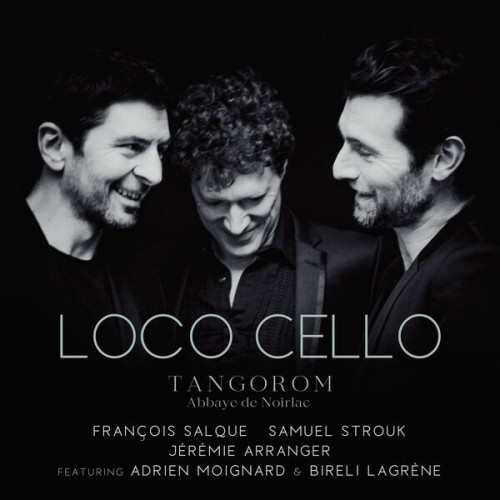 Jeremie Arranger, François Salque, Samuel Strouk – Loco Cello – Tangorom (2023) [FLAC 24 bit, 96 kHz]