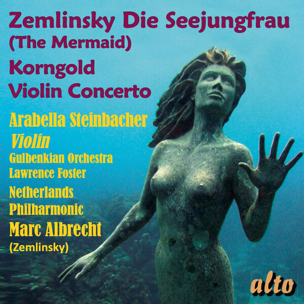 Marc Albrecht,Arabella Steinbacher - Zemlinsky: Die Seejungfrau & Korngold: Violin Concerto (2023) [FLAC 24bit/96kHz]