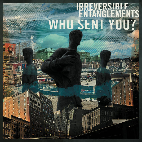 Irreversible Entanglements – Who Sent You? (2020) [Official Digital Download 24bit/88,2kHz]