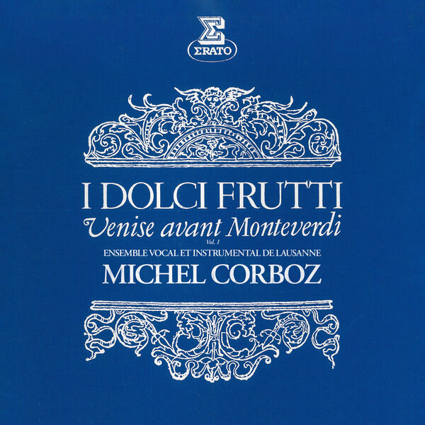 Michel Corboz - I dolci frutti: Venise avant Monteverdi, vol. 1 (2023) [FLAC 24bit/192kHz] Download